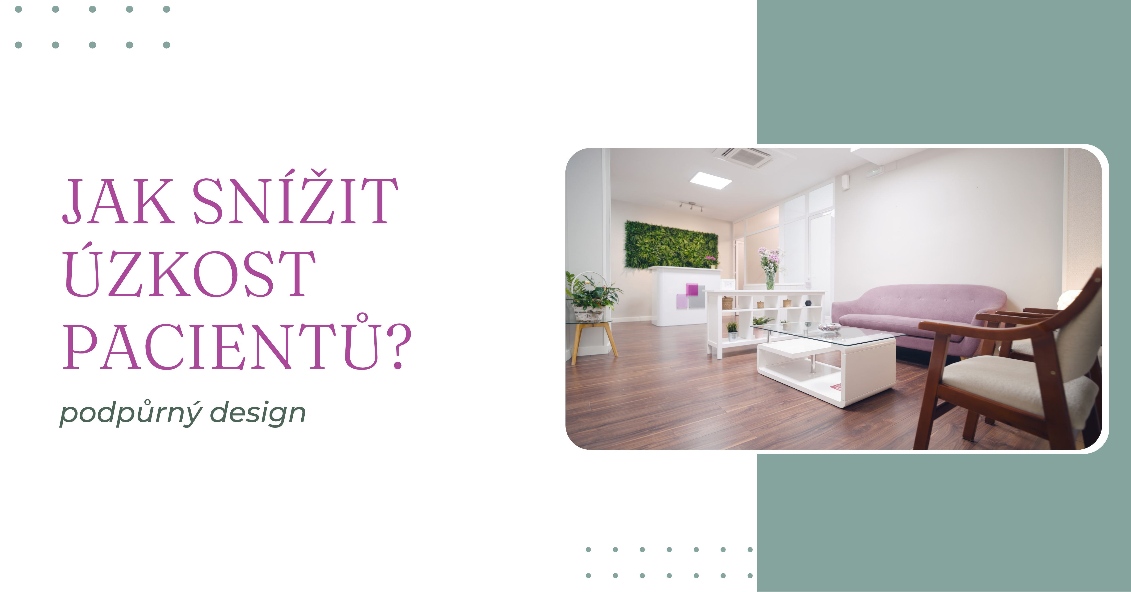 Je vaše zubní ordinace navržena tak, aby snižovala úzkost pacientů?